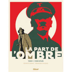 Part de l'ombre (La) - Tome 1 - Tuer Hitler