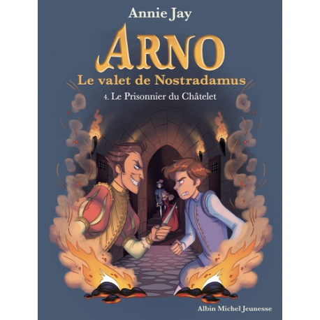 Arno, le valet de Nostradamus - Tome 4 - Le Prisonnier du Châtelet
