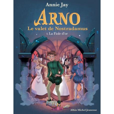 Arno, le valet de Nostradamus - Tome 3 - La Fiole d'or