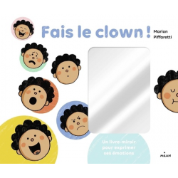 Fais le clown ! - Un livre-miroir pour exprimer ses émotions - Album