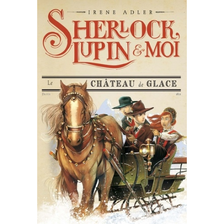 Sherlock, Lupin et Moi - Tome 5 - Le château de glace