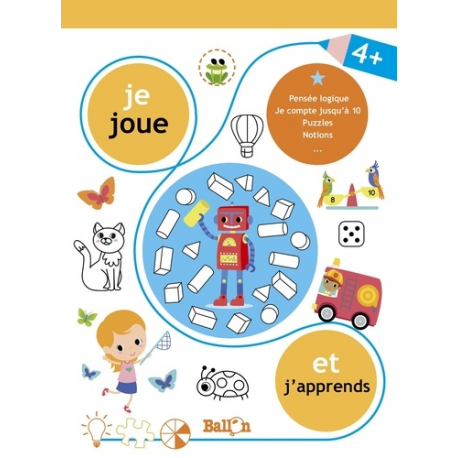 Je joue et j'apprends 4+ - Pénsée logique, Je compte jusqu'à 10, Puzzles, Notions... - Grand Format