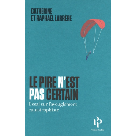 Le pire n'est pas certain - Essai sur l'aveuglement catastrophique - Grand Format