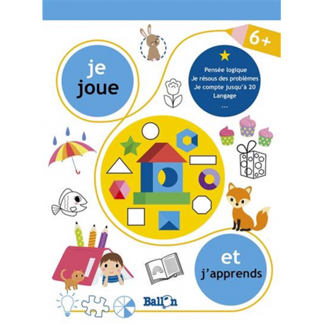 Je joue et j'apprends 6+ - Pensée logique, je résous des problèmes, je compte jusqu'à 20, langage... - Grand Format