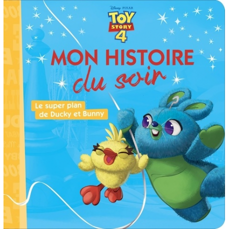 Mon Histoire du Soir - Toy Story 4 - Le super plan de Ducky et Bunny