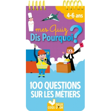 Mes quiz dis pourquoi ? - 100 questions sur les métiers