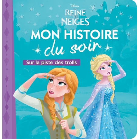 Mon Histoire du Soir - La Reine des Neiges - Sur la piste des trolls