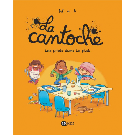 Cantoche (La) - Tome 6 - Les pieds dans le plat