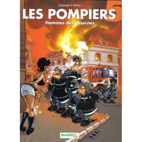 Pompiers (Les) - Tome 5 - Hommes des casernes