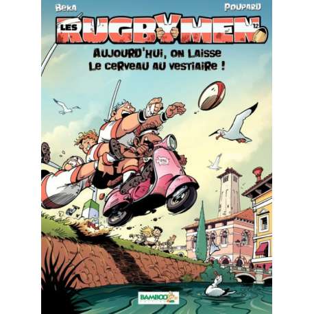 Rugbymen (Les) - Tome 12 - Aujourd'hui, on laisse le cerveau au vestiaire !