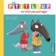 P'tit Loup ne veut pas partager