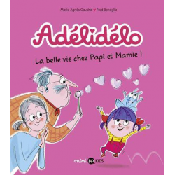 Adélidélo - Tome 7 - La belle vie avec papi et mamie