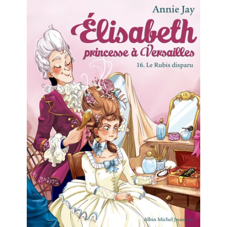 Elisabeth, princesse à Versailles - Tome 16 - Le rubis disparu