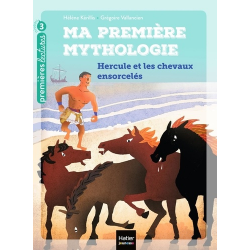Ma première mythologie - Tome 3 - Hercule et les chevaux ensorceles