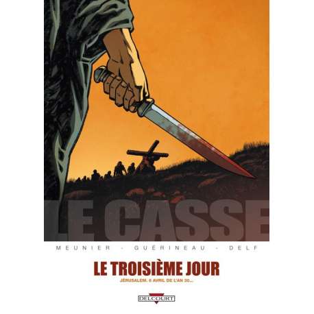 Casse (Le) - Tome 2 - Le Troisième Jour - Jérusalem, 6 avril de l'an 30...