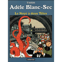 Adèle Blanc-Sec (Les Aventures Extraordinaires d') - Tome 6 - Le noyé à deux têtes