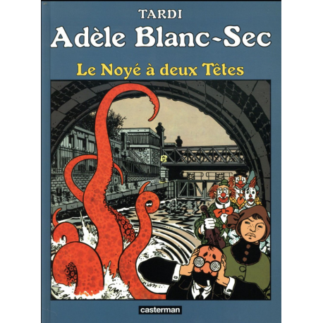 Adèle Blanc-Sec (Les Aventures Extraordinaires d') - Tome 6 - Le noyé à deux têtes