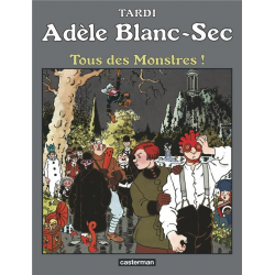 Adèle Blanc-Sec (Les Aventures Extraordinaires d') - Tome 7 - Tous des monstres!