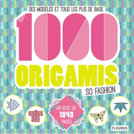 1 000 origamis so fashion - Des modèles et tous les plis de base - Grand Format