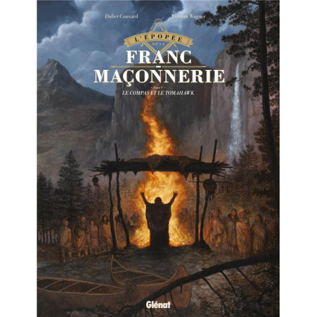 Épopée de la franc-maçonnerie (L') - Tome 5 - Le compas et le tomahawk