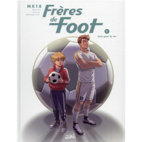 Frères de foot - Tome 1 - Unis pour la vie