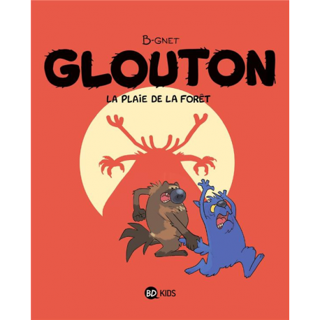 Glouton - Tome 4 - La plaie de la forêt
