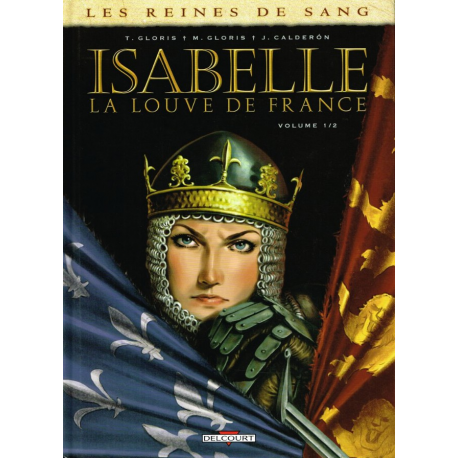 Reines de sang (Les) - Isabelle la Louve de France - Tome 1 - Isabelle La Louve de France - Volume 1-2