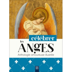 Célébrer les anges - Anthologie amoureuse illustrée - Grand Format