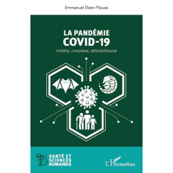 La pandémie Covid-19 - Inédite, complexe, déstabilisante - Grand Format