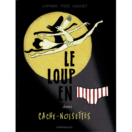 Loup en slip (Le) - Tome 6 - Le loup en slip dans cache-noisettes