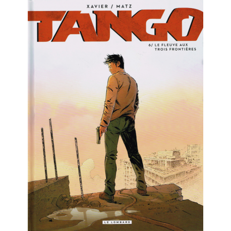 Tango (Xavier-Matz) - Tome 6 - Le fleuve aux trois frontières