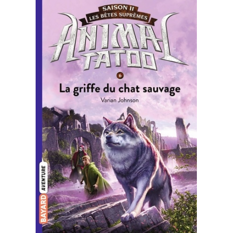 Animal Tatoo - saison 2 - Les bêtes suprêmes - Tome 6