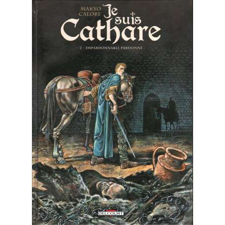 Je suis Cathare - Tome 2 - Impardonnable pardonné