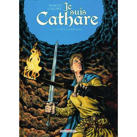 Je suis Cathare - Tome 6 - Le petit labyrinthe