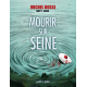 Mourir sur Seine - Tome 1 - Mourir sur Seine