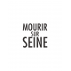 Mourir sur Seine - Tome 1 - Mourir sur Seine