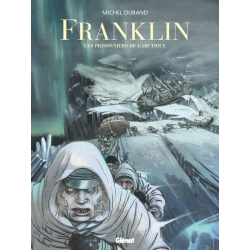 Franklin - Les prisonniers de l'Arctique - Franklin - Les prisonniers de l'Arctique