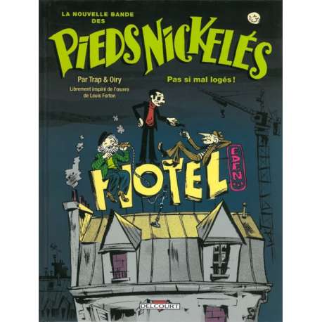 Nouvelle bande des Pieds Nickelés (La) - Tome 1 - Pas si mal logés !