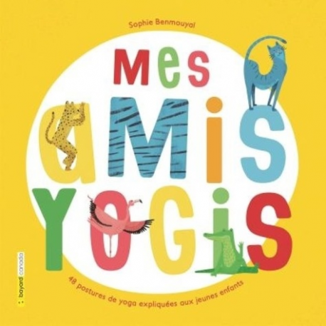 Mes amis yogis - 48 postures de yoga expliquées aux jeunes enfants - Album