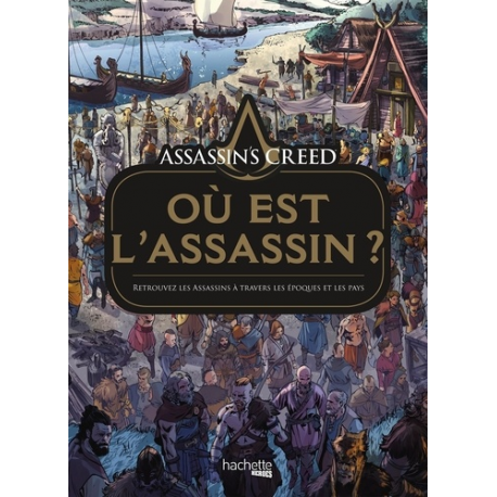 Assassins's Creed - Où est l'Assassin ? - Retrouvez les Assassins à travers les époques et les pays - Album