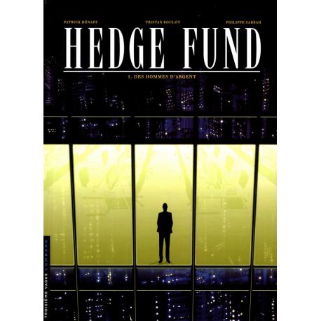 Hedge Fund - Tome 1 - Des hommes d'argent