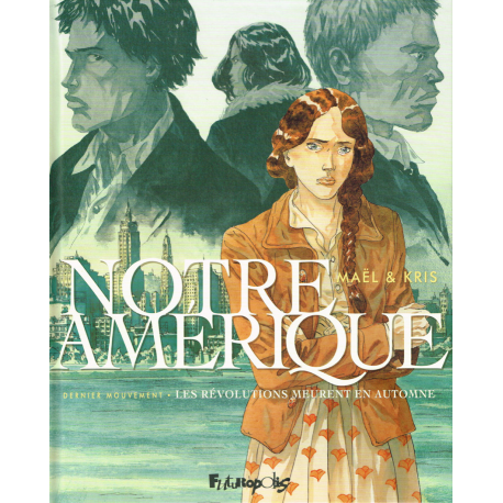 Notre Amérique - Tome 4 - Dernier mouvement - Les révolutions meurent en automne