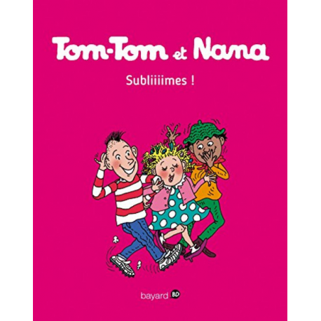 Tom-Tom et Nana - Tome 32 - Subliiiimes !