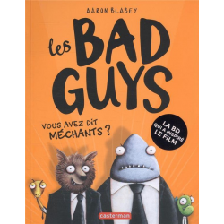 Bad Guys (Les) - Tome 1 - Vous avez dit méchants ?