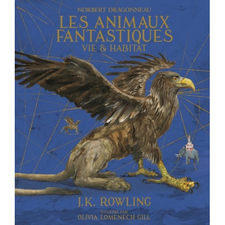 Les animaux fantastiques - Vie et habitat - Beau Livre