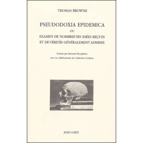 Pseudodoxia Epidemica ou Examen de nombreuses idées reçues et de vérités généralement admises