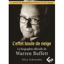 Warren Buffet. L'effet boule de neige - La biographie officielle - Grand Format