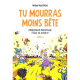 Tu mourras moins bête [mais tu mourras quand même !] - Tome 4 - Professeur Moustache étale sa science !