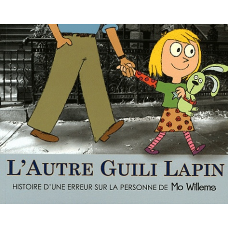 L'autre Guili Lapin - Histoire d'une erreur sur la personne de Mo Willems - Poche