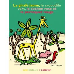La girafe jaune, le crocodile vert, le cochon rose et le perroquet rouge